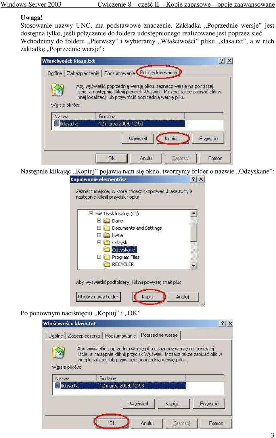 realizowane jest poprzez sieć. Wchodzimy do folderu Pierwszy i wybieramy Właściwości pliku klasa.