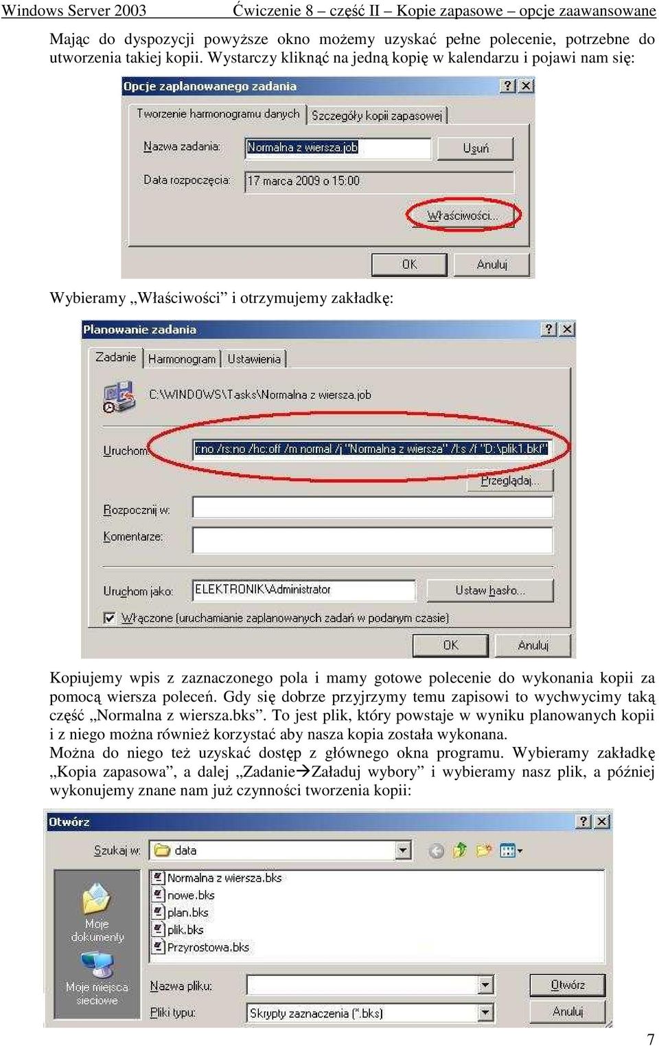 kopii za pomocą wiersza poleceń. Gdy się dobrze przyjrzymy temu zapisowi to wychwycimy taką część Normalna z wiersza.bks.