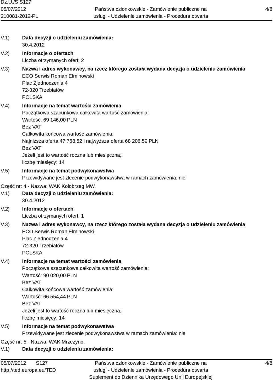 najwyższa oferta 68 206,59 PLN Część nr: 4 