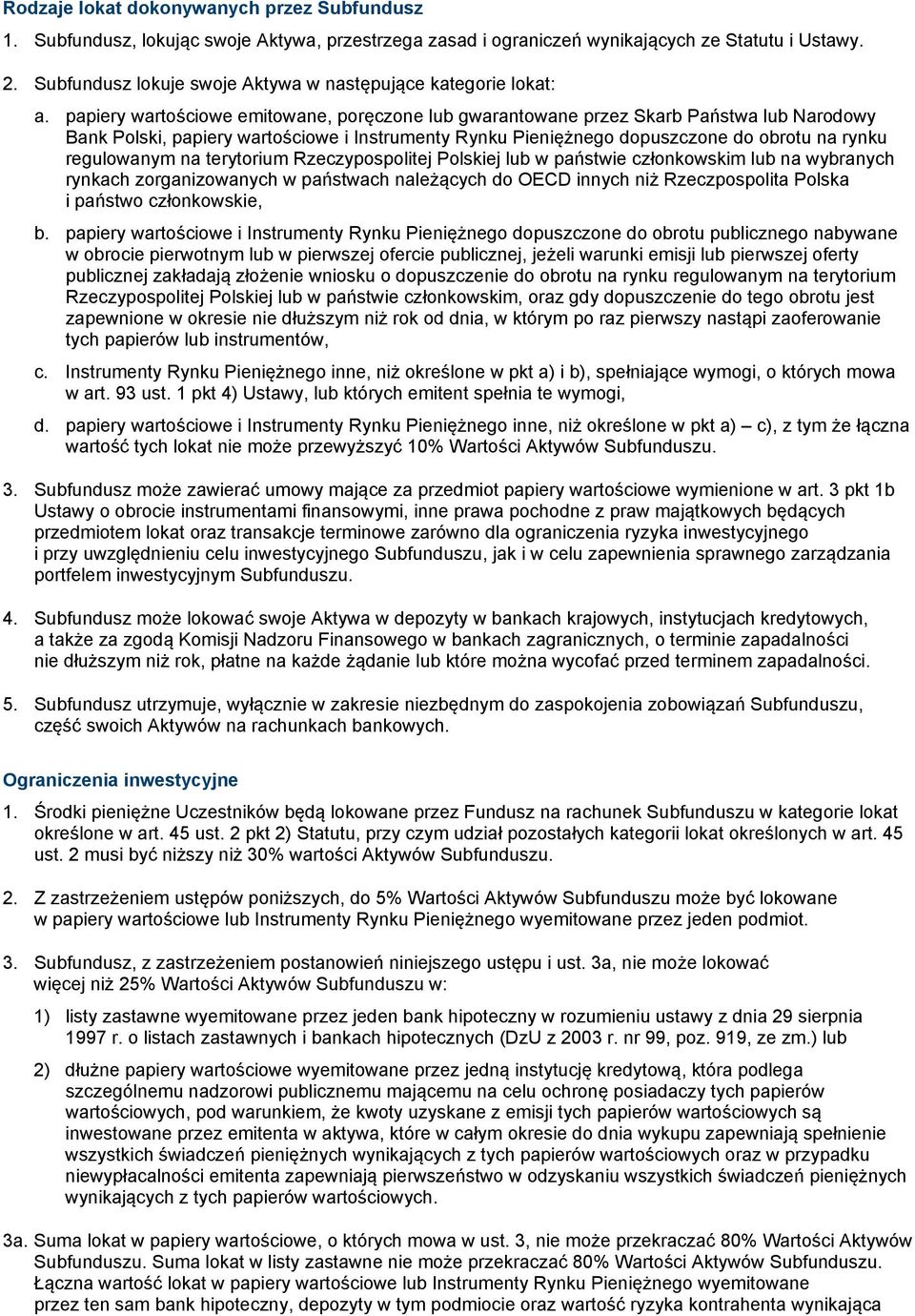 papiery wartościowe emitowane, poręczone lub gwarantowane przez Skarb Państwa lub Narodowy Bank Polski, papiery wartościowe i Instrumenty Rynku Pieniężnego dopuszczone do obrotu na rynku regulowanym