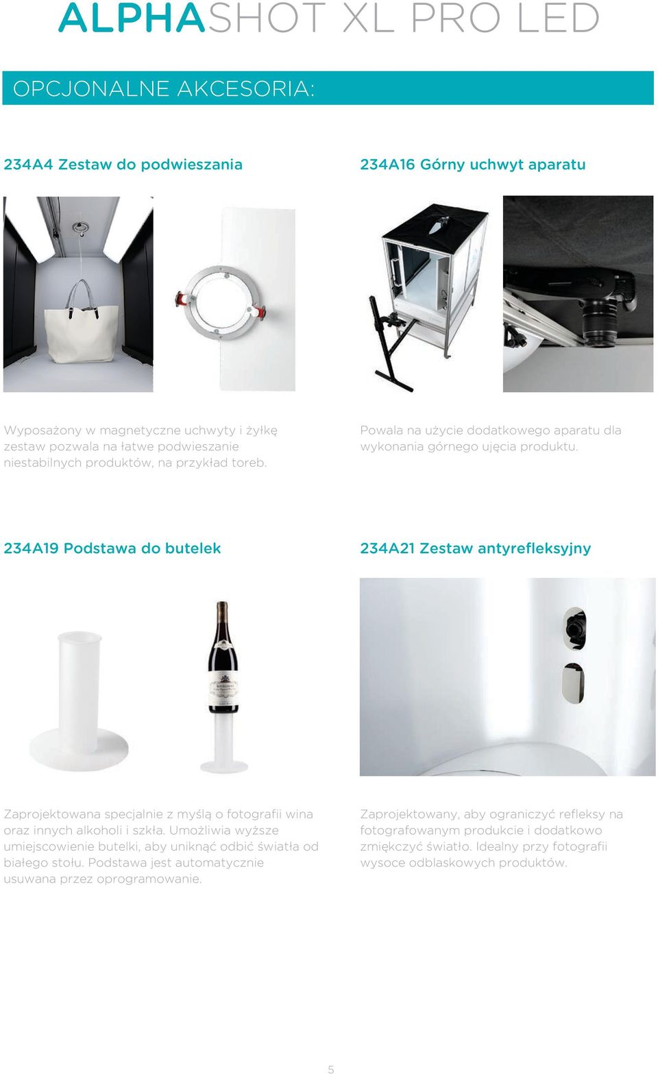 234A19 Podstawa do butelek 234A21 Zestaw antyrefleksyjny Zaprojektowana specjalnie z myślą o fotografii wina oraz innych alkoholi i szkła.