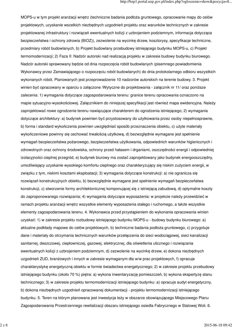 wycinkę drzew, kosztorysy, specyfikacje techniczne, przedmiary robót budowlanych, b) Projekt budowlany przebudowy istniejącego budynku MOPS-u, c) Projekt termomodernizacji; 2) Faza II: Nadzór