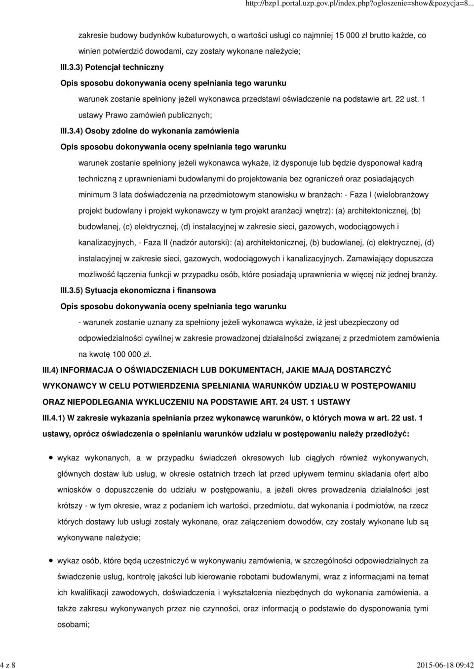 zamówienia warunek zostanie spełniony jeżeli wykonawca wykaże, iż dysponuje lub będzie dysponował kadrą techniczną z uprawnieniami budowlanymi do projektowania bez ograniczeń oraz posiadających
