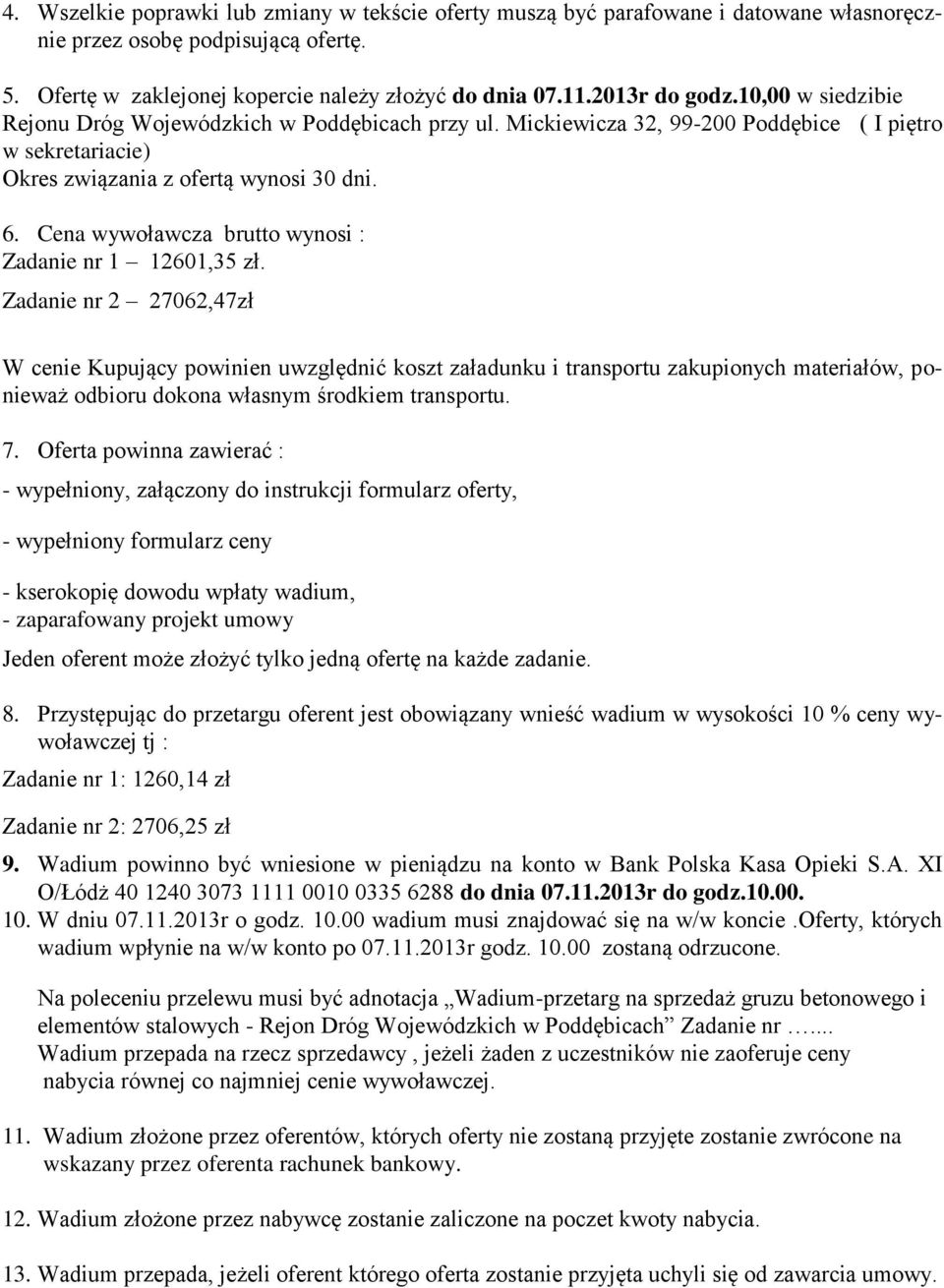 Cena wywoławcza brutto wynosi : Zadanie nr 1 12601,35 zł.