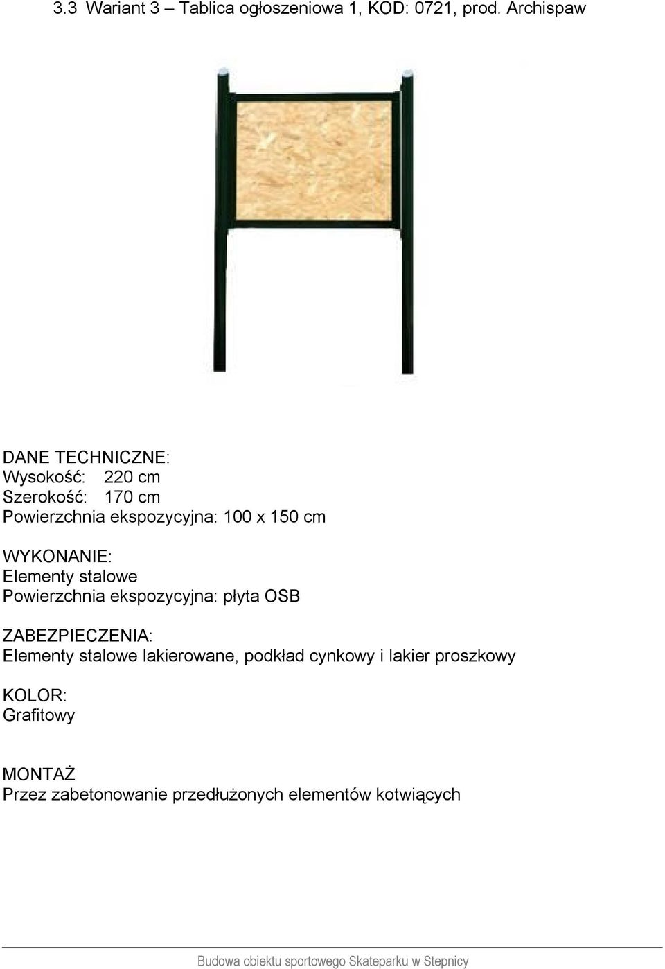 150 cm Elementy stalowe Powierzchnia ekspozycyjna: płyta OSB Elementy stalowe