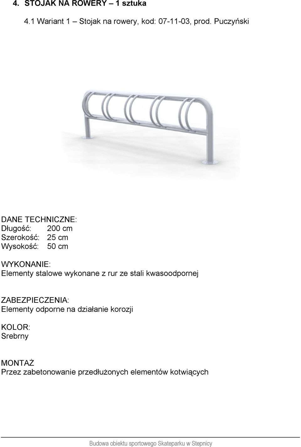 Puczyński Długość: 200 cm Szerokość: 25 cm Wysokość: 50 cm Elementy