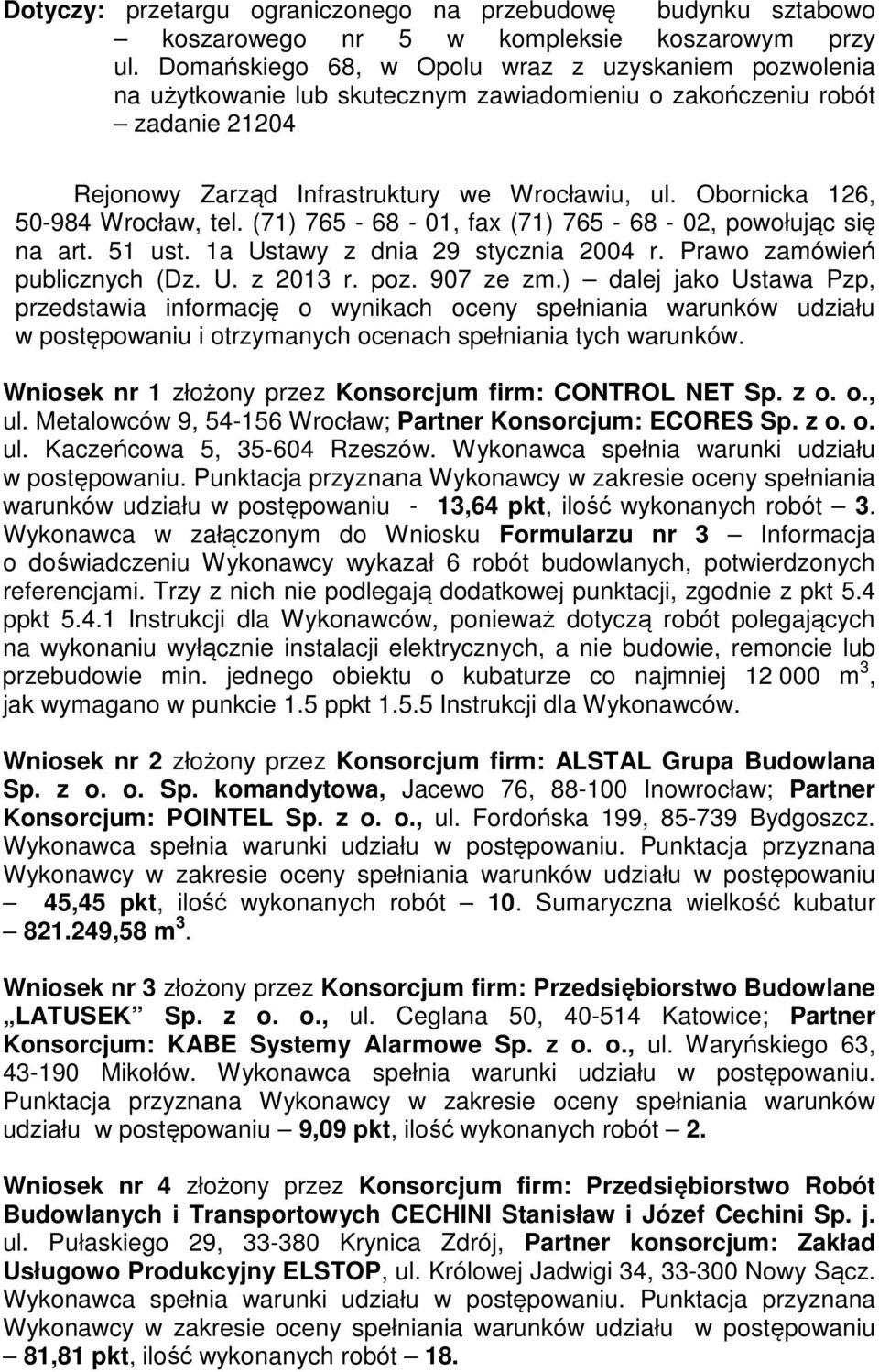Obornicka 126, 50-984 Wrocław, tel. (71) 765-68 - 01, fax (71) 765-68 - 02, powołując się na art. 51 ust. 1a Ustawy z dnia 29 stycznia 2004 r. Prawo zamówień publicznych (Dz. U. z 2013 r. poz.