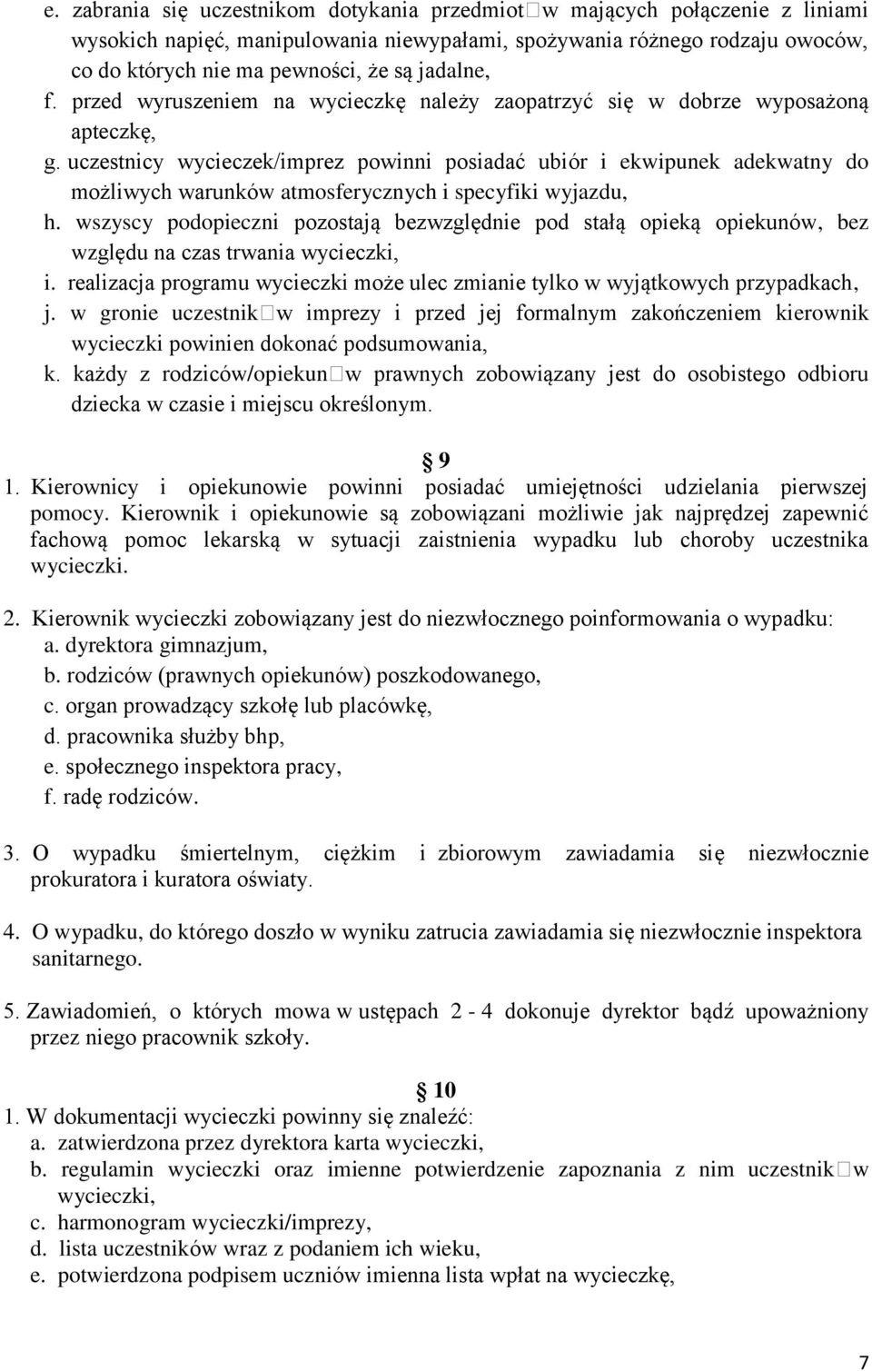 uczestnicy wycieczek/imprez powinni posiadać ubiór i ekwipunek adekwatny do możliwych warunków atmosferycznych i specyfiki wyjazdu, h.