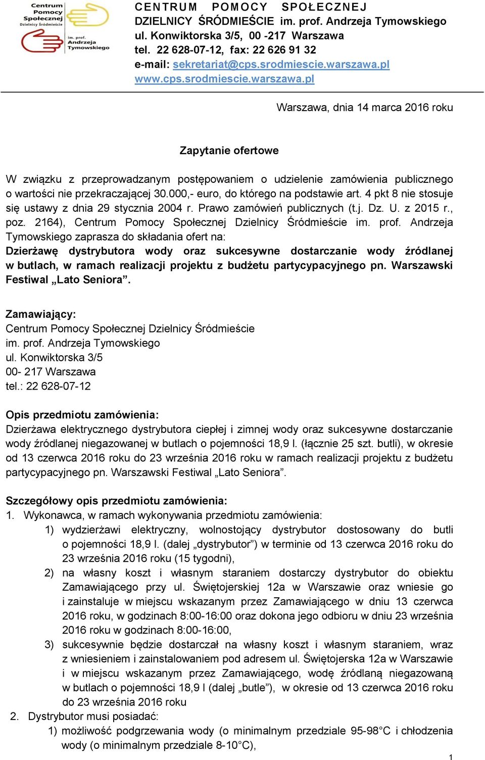 000,- euro, do którego na podstawie art. 4 pkt 8 nie stosuje się ustawy z dnia 29 stycznia 2004 r. Prawo zamówień publicznych (t.j. Dz. U. z 2015 r., poz.