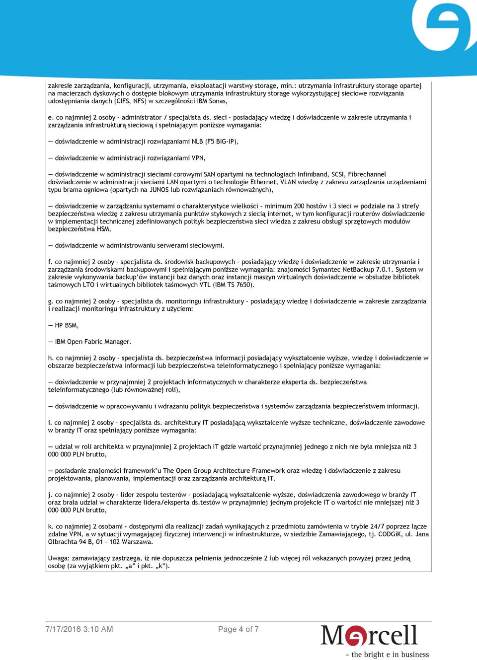 szczególności IBM Sonas, e. co najmniej 2 osoby administrator / specjalista ds.