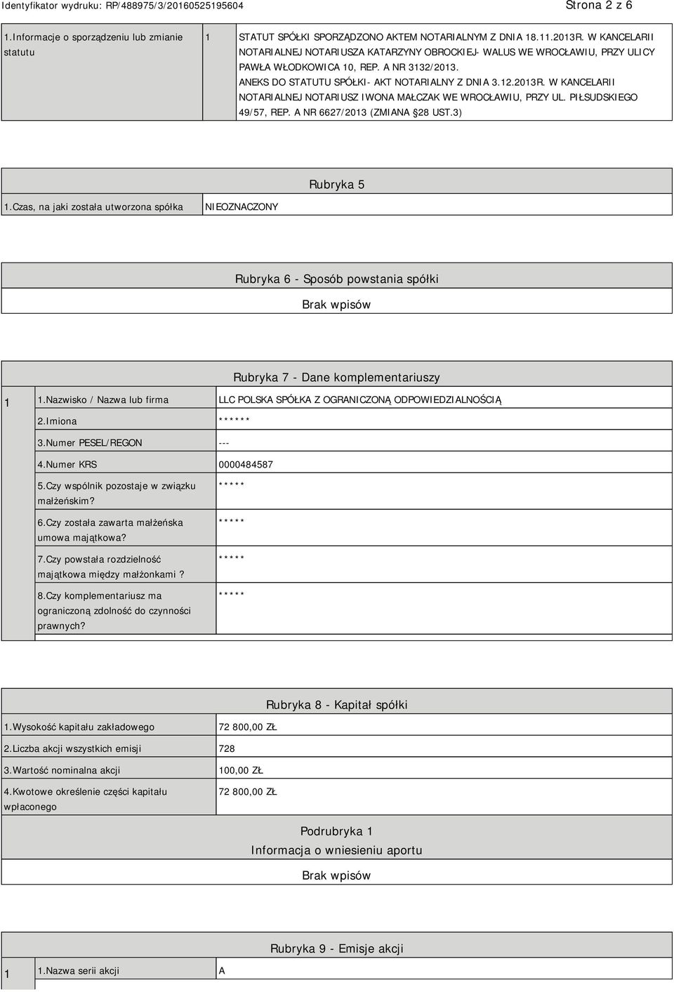 W KANCELARII NOTARIALNEJ NOTARIUSZ IWONA MAŁCZAK WE WROCŁAWIU, PRZY UL. PIŁSUDSKIEGO 49/57, REP. A NR 6627/2013 (ZMIANA 28 UST.3) Rubryka 5 1.