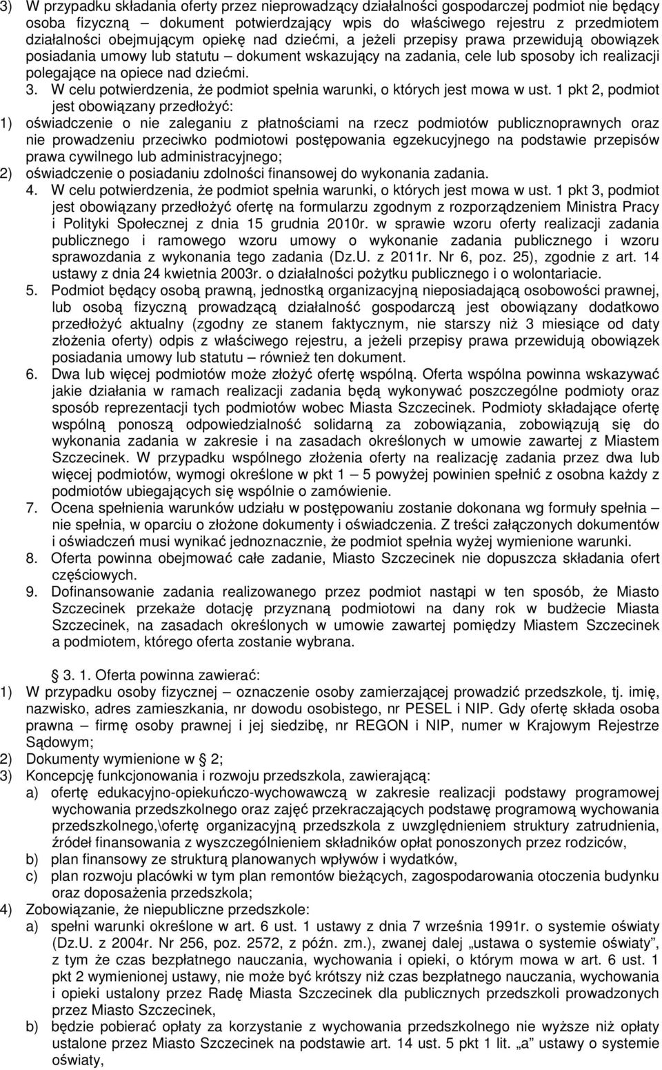 dziećmi. 3. W celu potwierdzenia, Ŝe podmiot spełnia warunki, o których jest mowa w ust.