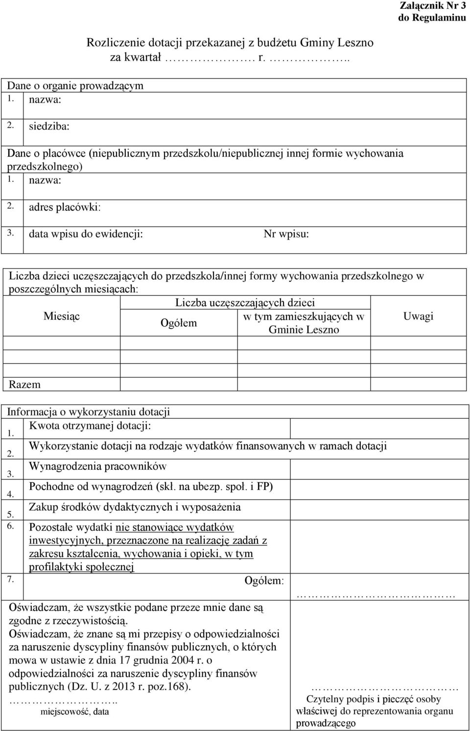 data wpisu do ewidencji: Nr wpisu: Liczba dzieci uczęszczających do przedszkola/innej formy wychowania przedszkolnego w poszczególnych miesiącach: Liczba uczęszczających dzieci Miesiąc w tym