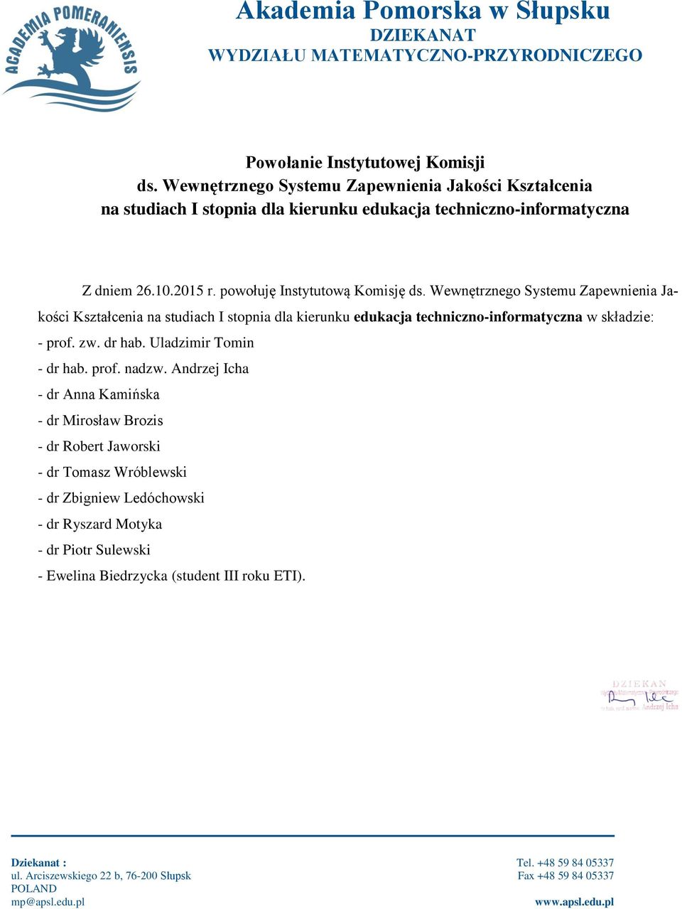 składzie: - prof. zw. dr hab. Uladzimir Tomin - dr hab. prof. nadzw.