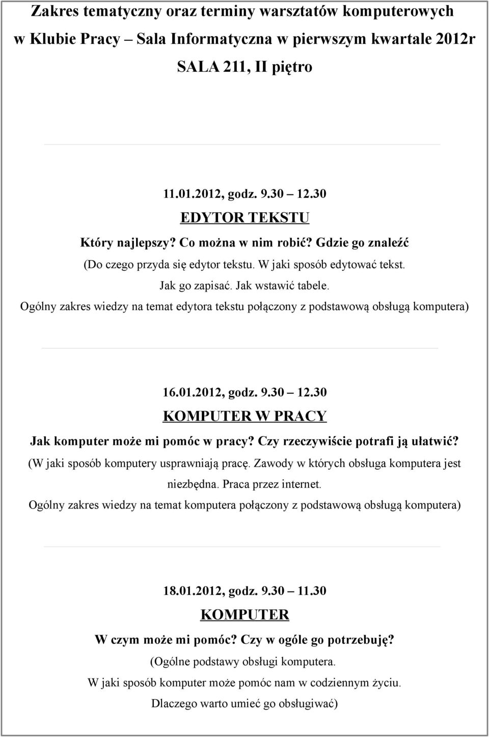Czy rzeczywiście potrafi ją ułatwić? (W jaki sposób komputery usprawniają pracę.