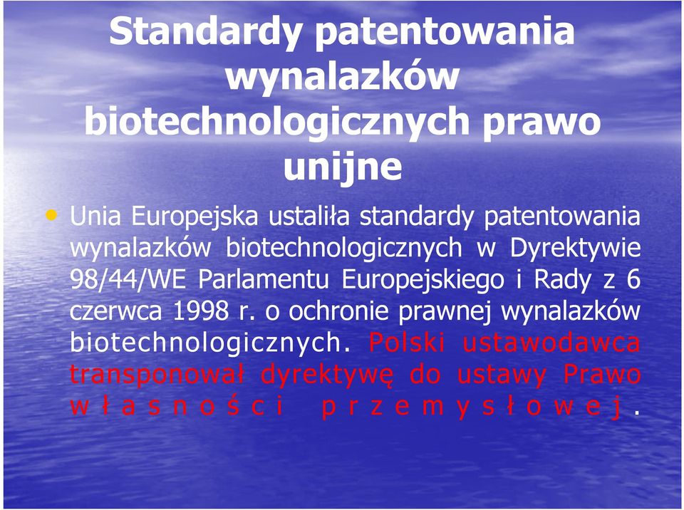 Europejskiego i Rady z 6 czerwca 1998 r. o ochronie prawnej wynalazków biotechnologicznych.