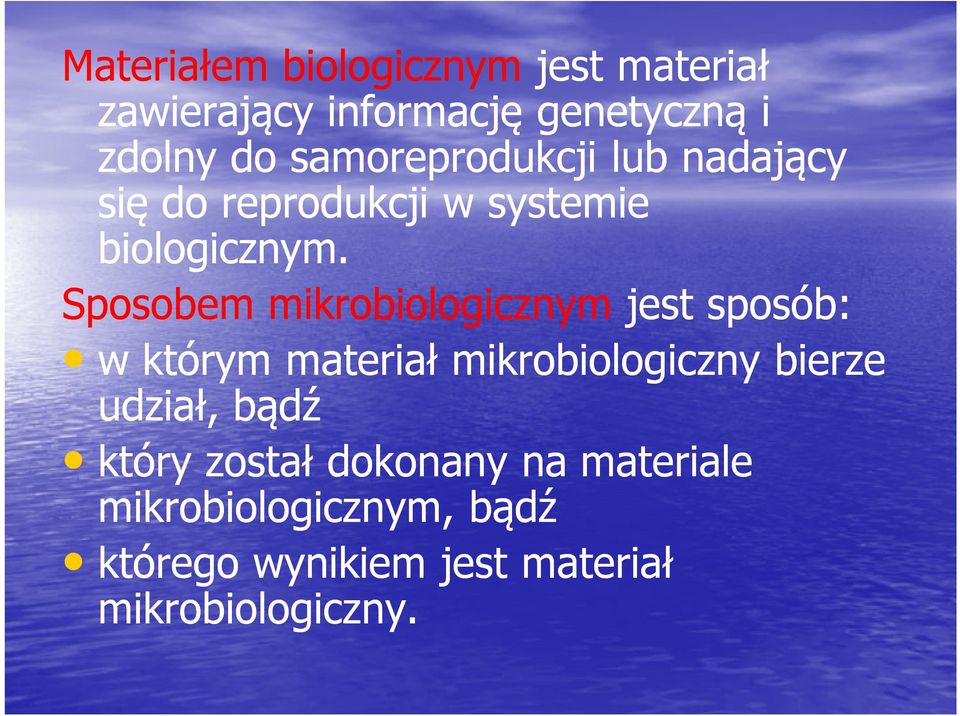 Sposobem mikrobiologicznym jest sposób: w którym materiał mikrobiologiczny bierze udział,
