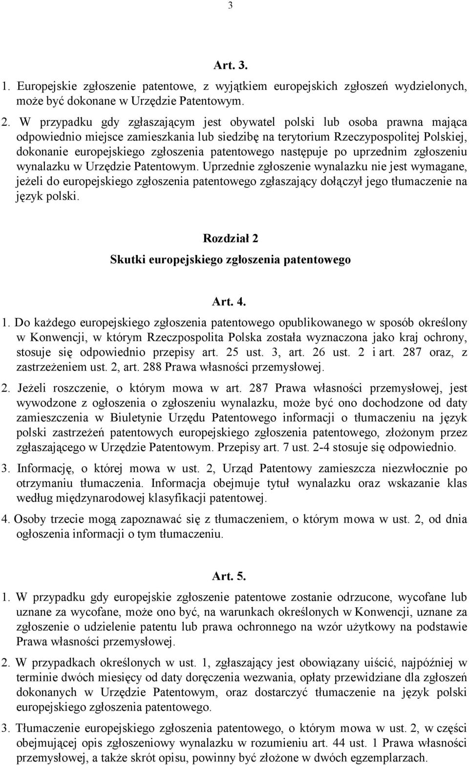 patentowego następuje po uprzednim zgłoszeniu wynalazku w Urzędzie Patentowym.