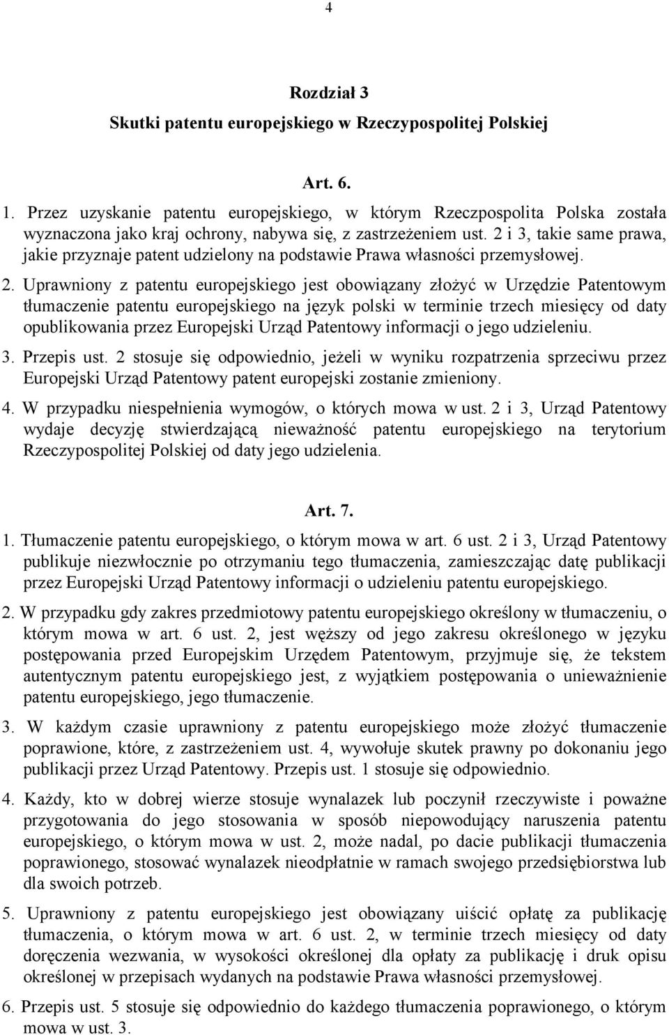 2 i 3, takie same prawa, jakie przyznaje patent udzielony na podstawie Prawa własności przemysłowej. 2.