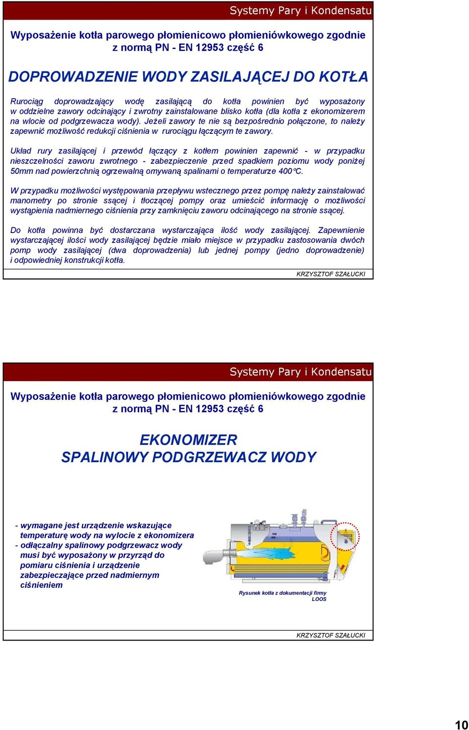 Uk ad rury zasilaj cej i przewód cz cz cy cy z kot em powinien zapewni w przypadku nieszczelno ci ci zaworu zwrotnego zabezpieczenie przed spadkiem poziomu wody poni ej 50mm nad powierzchni ogrzewaln