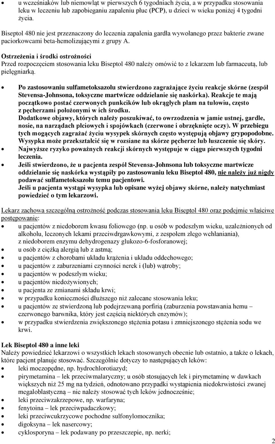 Ostrzeżenia i środki ostrożności Przed rozpoczęciem stosowania leku Biseptol 480 należy omówić to z lekarzem lub farmaceutą, lub pielęgniarką.