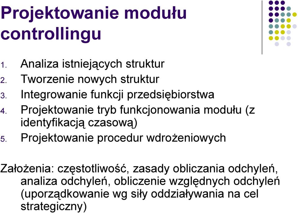 Projektowanie tryb funkcjonowania modułu (z identyfikacją czasową) 5.