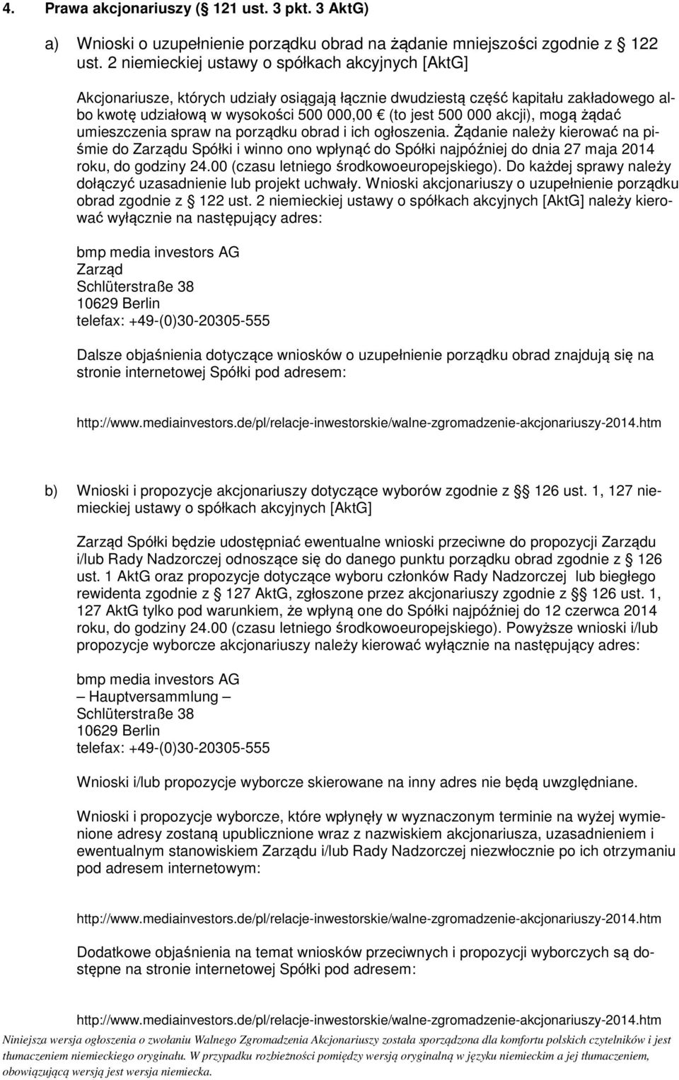akcji), mogą żądać umieszczenia spraw na porządku obrad i ich ogłoszenia.