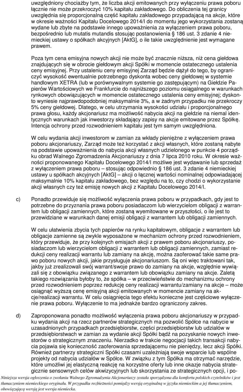 wydane lub zbyte na podstawie innego upoważnienia za wyłączeniem prawa poboru, bezpośrednio lub mutatis mutandis stosując postanowienia 186 ust.