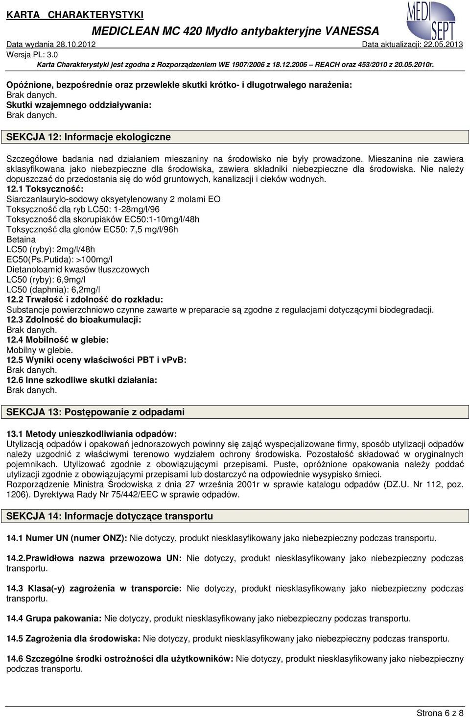 Nie należy dopuszczać do przedostania się do wód gruntowych, kanalizacji i cieków wodnych. 12.