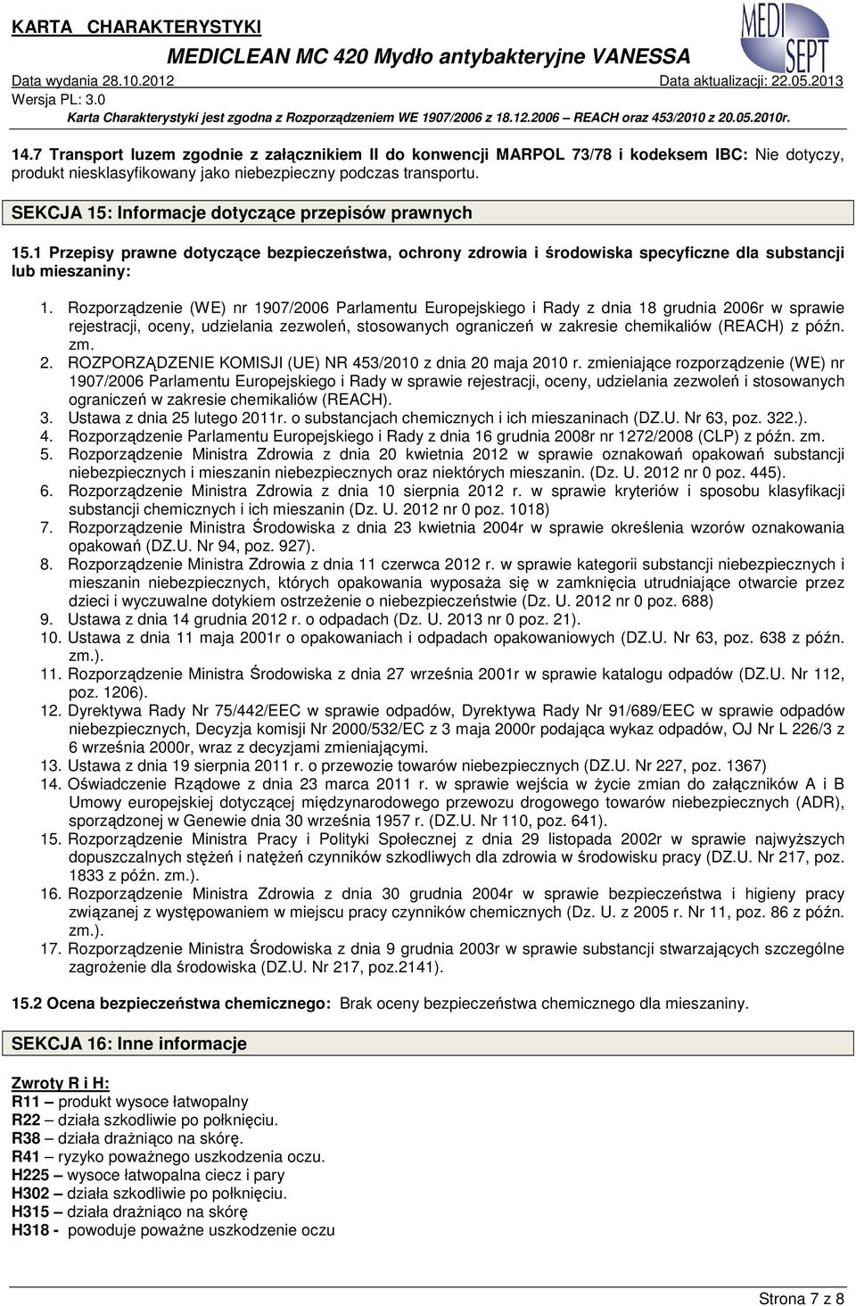 Rozporządzenie (WE) nr 1907/2006 Parlamentu Europejskiego i Rady z dnia 18 grudnia 2006r w sprawie rejestracji, oceny, udzielania zezwoleń, stosowanych ograniczeń w zakresie chemikaliów (REACH) z