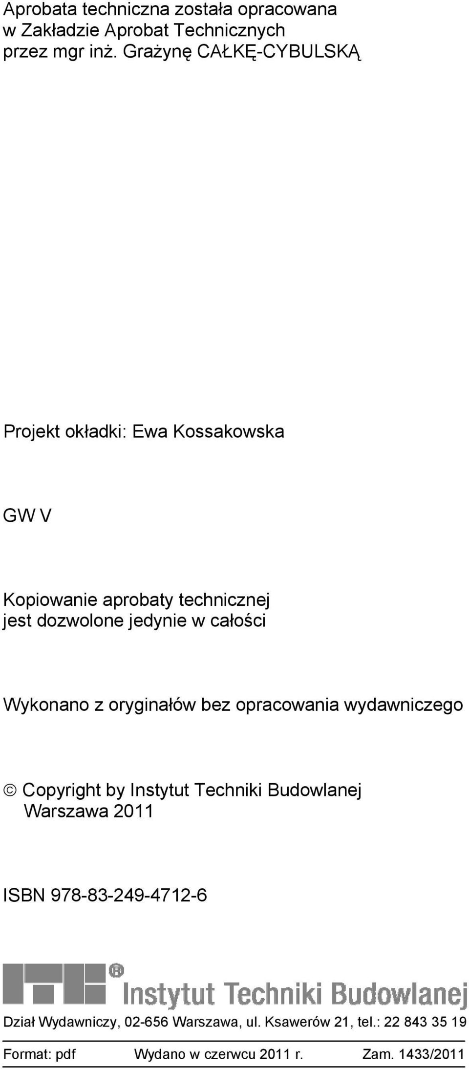 w całości Wykonano z oryginałów bez opracowania wydawniczego Copyright by Instytut Techniki Budowlanej Warszawa 2011