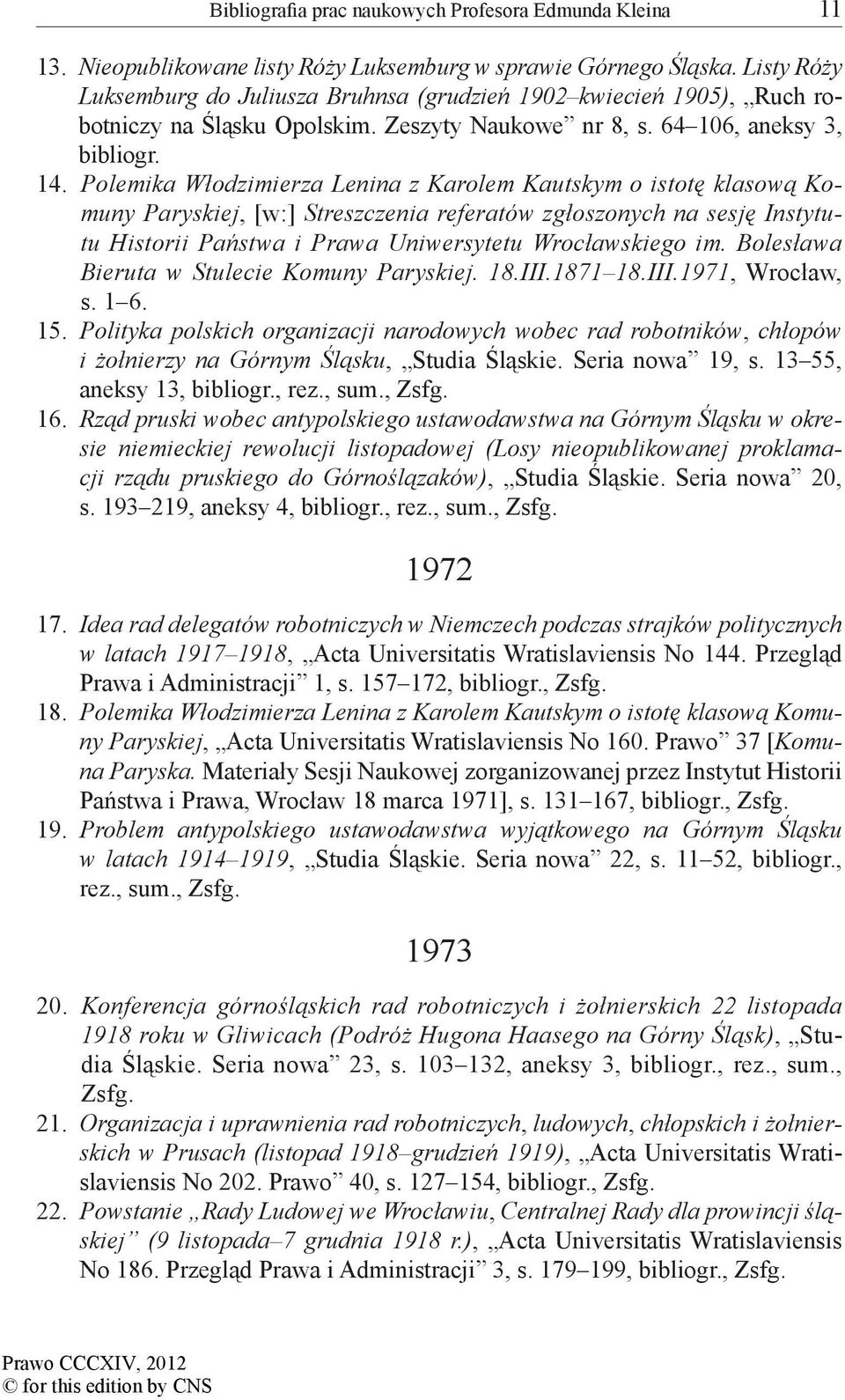 Polemika Włodzimierza Lenina z Karolem Kautskym o istotę klasową Komuny Paryskiej, [w:] Streszczenia referatów zgłoszonych na sesję Instytutu Historii Państwa i Prawa Uniwersytetu Wrocławskiego im.