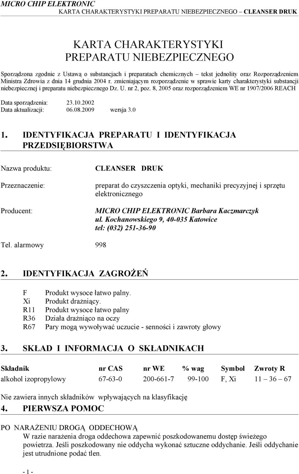 8, 2005 oraz rozporządzeniem WE nr 1907/2006 REACH Data sporządzenia: 23.10.2002 Data aktualizacji: 06.08.2009 wersja 3.0 1.