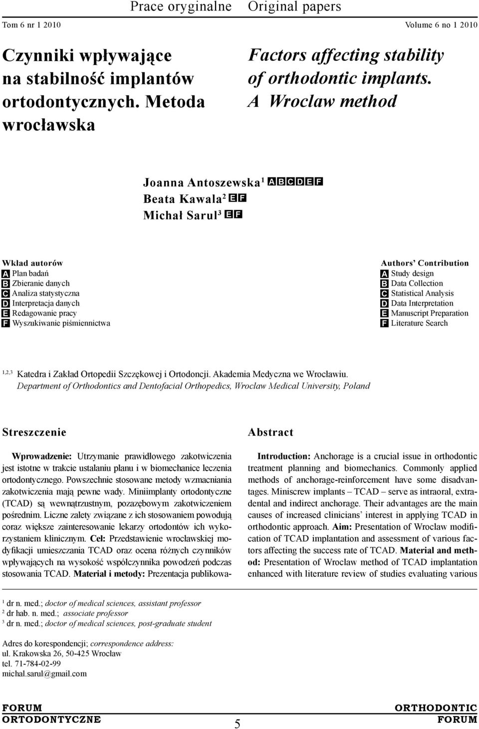 F Wyszukiwanie piśmiennictwa Authors Contribution A Study design B Data Collection C Statistical Analysis D Data Interpretation E Manuscript Preparation F Literature Search 1,2,3 Katedra i Zakład