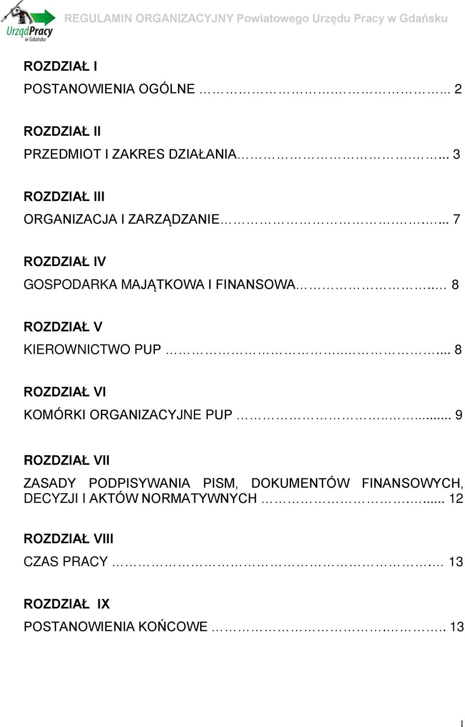 . 8 ROZDZIAŁ V KIEROWNICTWO PUP..... 8 ROZDZIAŁ VI KOMÓRKI ORGANIZACYJNE PUP.