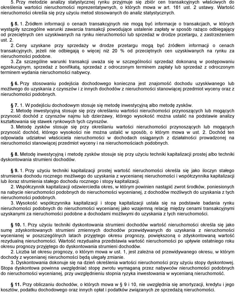 Źródłem informacji o cenach transakcyjnych nie mogą być informacje o transakcjach, w których wystąpiły szczególne warunki zawarcia transakcji powodujące ustalenie zapłaty w sposób rażąco odbiegający