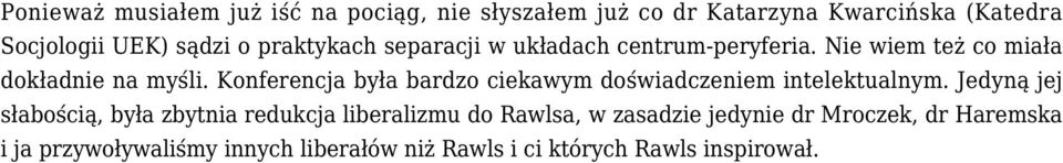 Konferencja była bardzo ciekawym doświadczeniem intelektualnym.