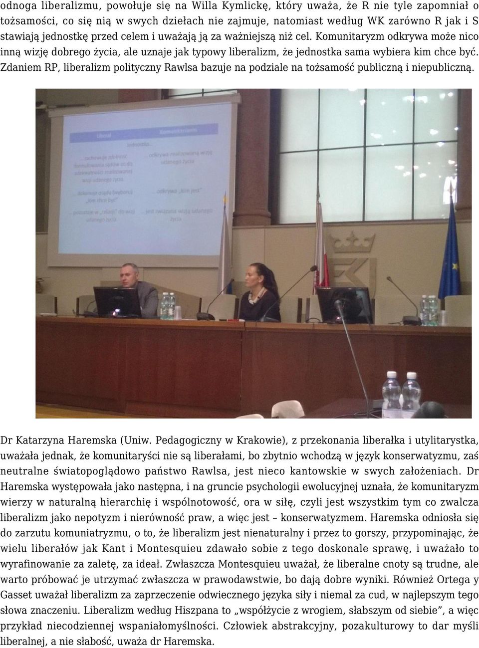 Zdaniem RP, liberalizm polityczny Rawlsa bazuje na podziale na tożsamość publiczną i niepubliczną. Dr Katarzyna Haremska (Uniw.