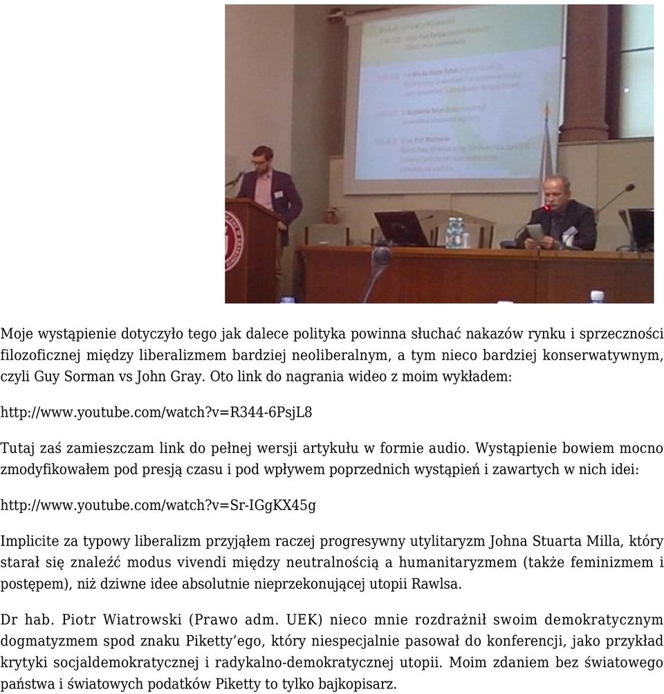 Wystąpienie bowiem mocno zmodyfikowałem pod presją czasu i pod wpływem poprzednich wystąpień i zawartych w nich idei: http://www.youtube.com/watch?