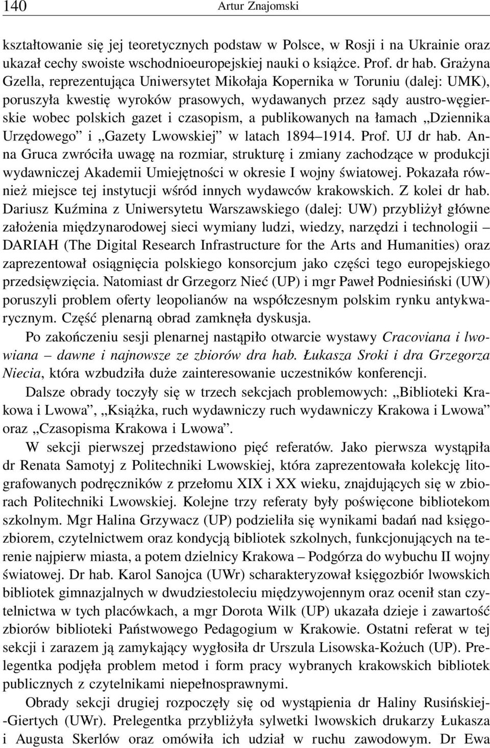 publikowanych na łamach Dziennika Urzędowego i Gazety Lwowskiej w latach 1894 1914. Prof. UJ dr hab.