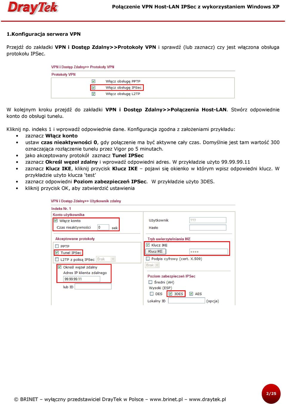 Konfiguracja zgodna z założeniami przykładu: zaznacz Włącz konto ustaw czas nieaktywności 0, gdy połączenie ma być aktywne cały czas.