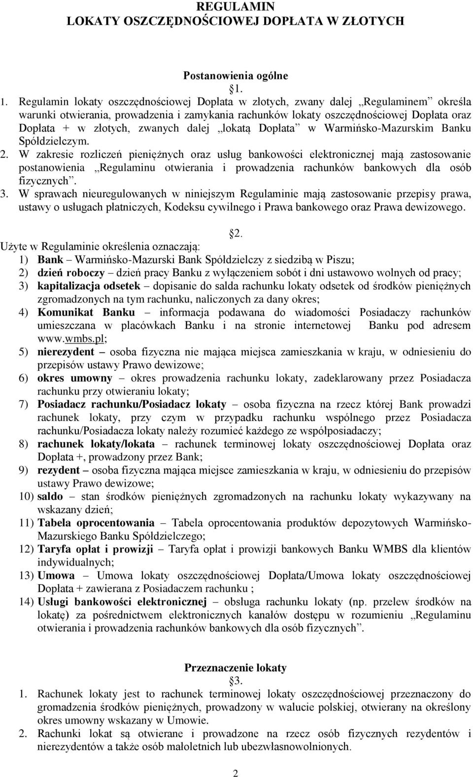 zwanych dalej lokatą Dopłata w Warmińsko-Mazurskim Banku Spółdzielczym. 2.