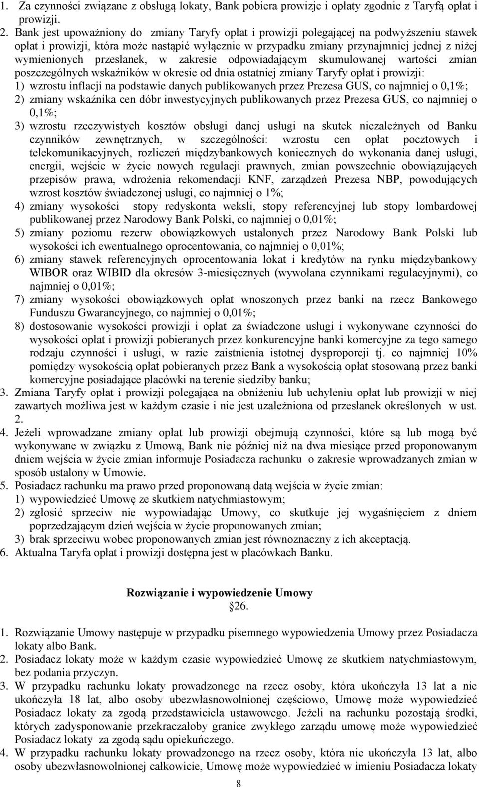 przesłanek, w zakresie odpowiadającym skumulowanej wartości zmian poszczególnych wskaźników w okresie od dnia ostatniej zmiany Taryfy opłat i prowizji: 1) wzrostu inflacji na podstawie danych