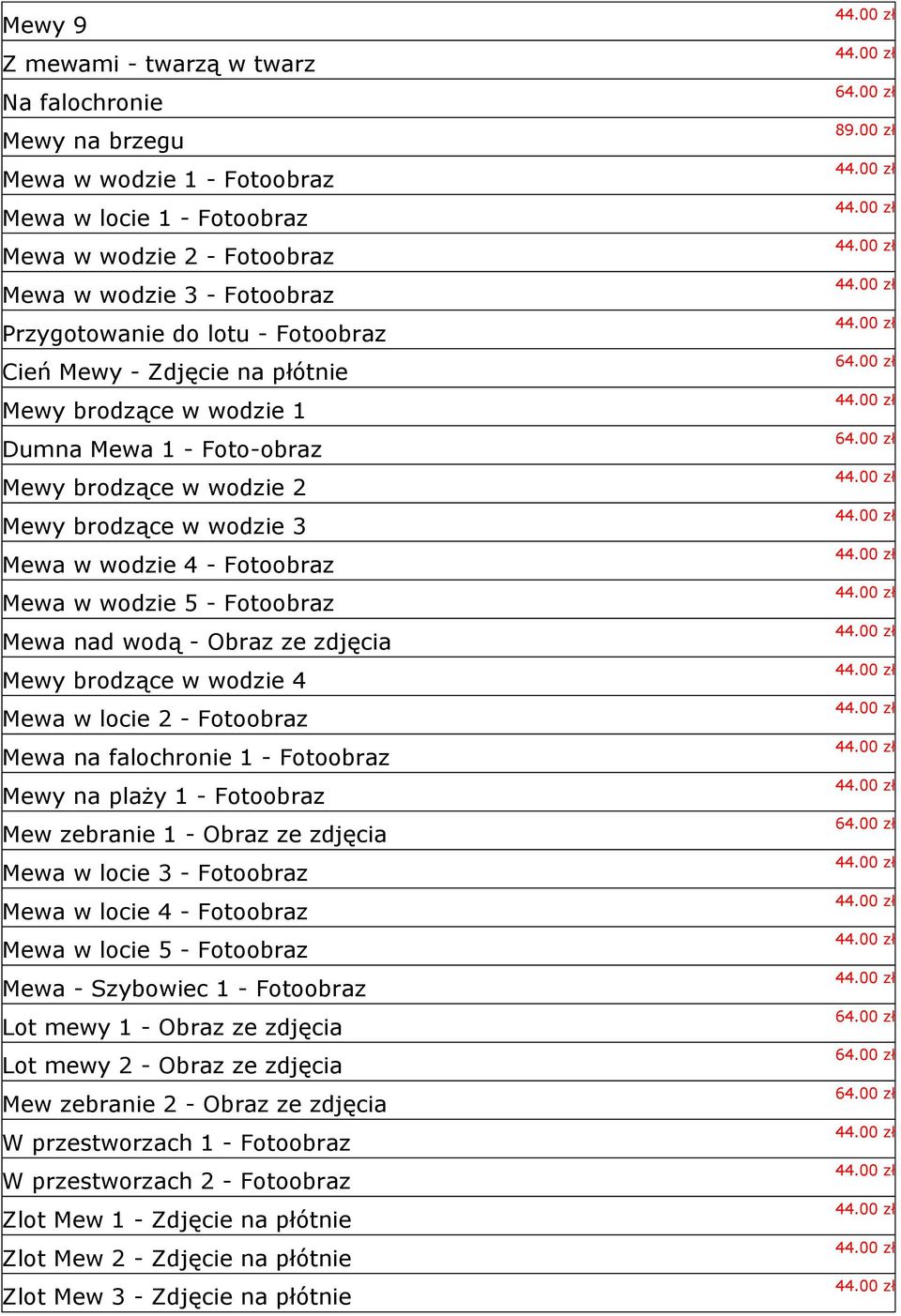 Mewa nad wodą - Obraz ze zdjęcia Mewy brodzące w wodzie 4 Mewa w locie 2 - Fotoobraz Mewa na falochronie 1 - Fotoobraz Mewy na plaży 1 - Fotoobraz Mew zebranie 1 - Obraz ze zdjęcia Mewa w locie 3 -