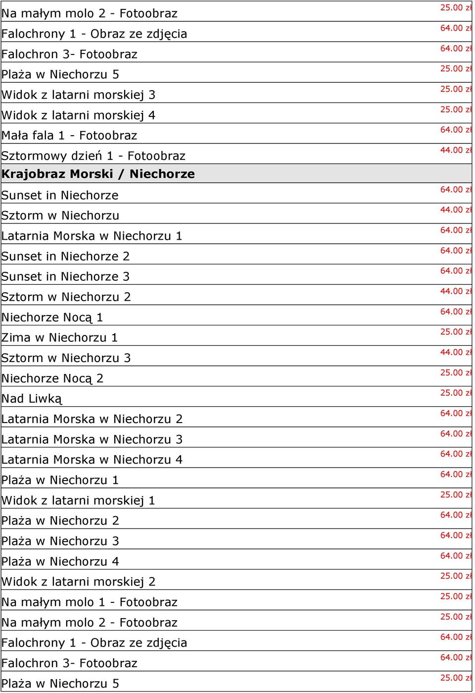 Niechorzu 1 Sztorm w Niechorzu 3 Niechorze Nocą 2 Nad Liwką Latarnia Morska w Niechorzu 2 Latarnia Morska w Niechorzu 3 Latarnia Morska w Niechorzu 4 Plaża w Niechorzu 1 Widok z latarni morskiej 1