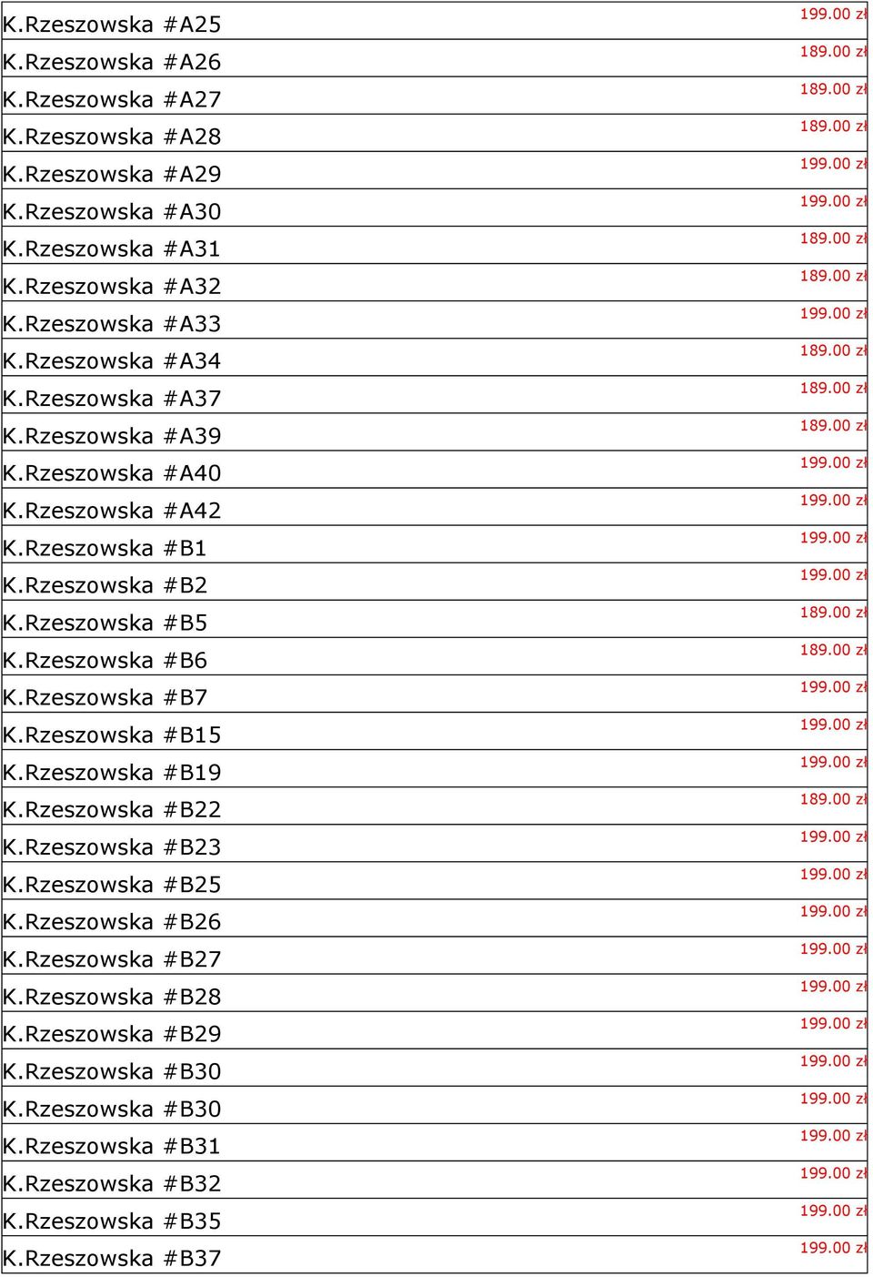 Rzeszowska #B5 K.Rzeszowska #B6 K.Rzeszowska #B7 K.Rzeszowska #B15 K.Rzeszowska #B19 K.Rzeszowska #B22 K.Rzeszowska #B23 K.Rzeszowska #B25 K.