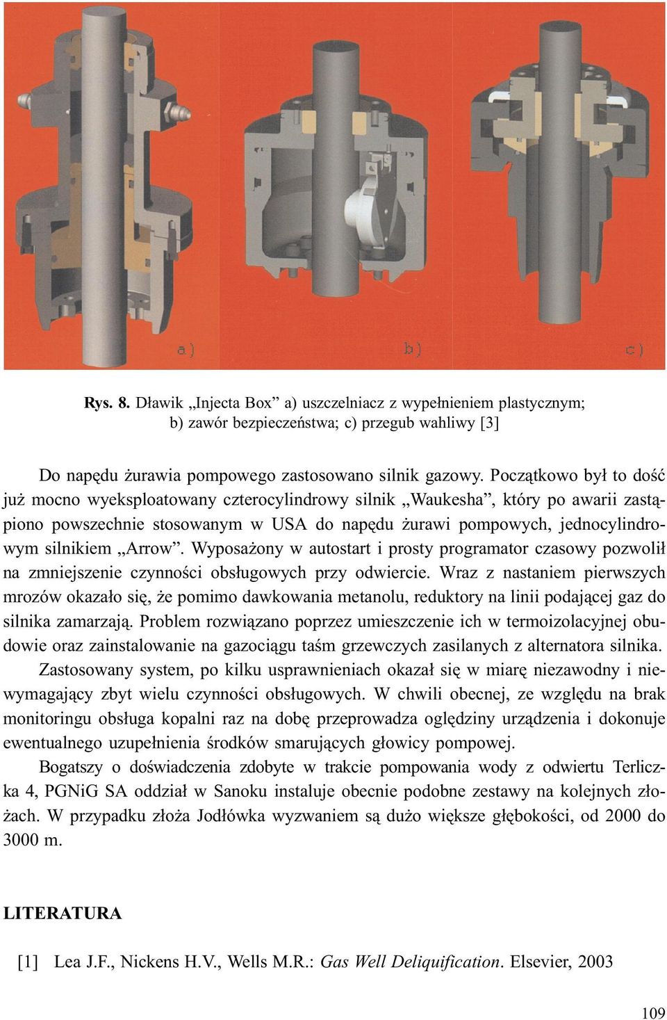 Wyposa ony w autostart i prosty programator czasowy pozwoli³ na zmniejszenie czynnoœci obs³ugowych przy odwiercie.