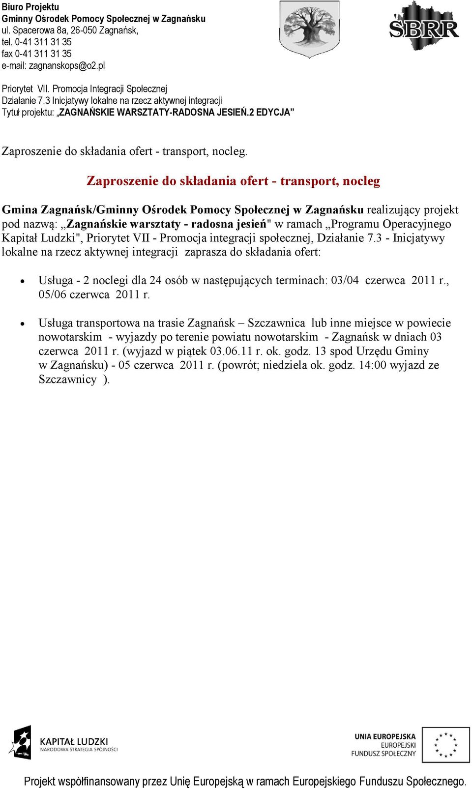 - Promocja integracji społecznej, Działanie 7.