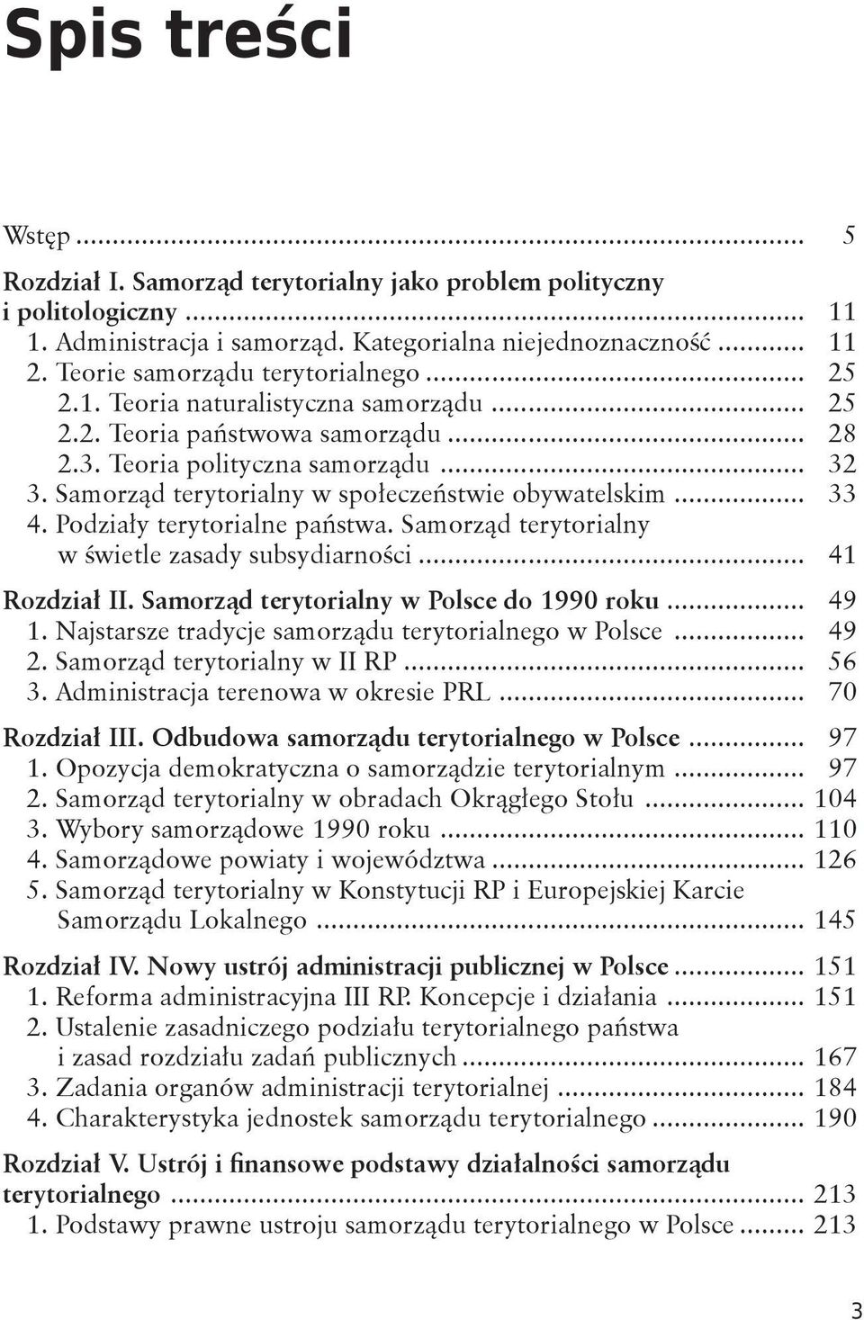 Samorząd terytorialny w społeczeństwie obywatelskim... 33 4. Podziały terytorialne państwa. Samorząd terytorialny w świetle zasady subsydiarności... 41 Rozdział II.