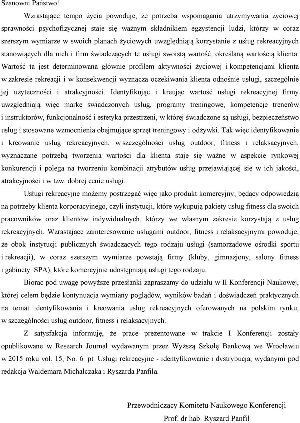 planach życiowych uwzględniają korzystanie z usług rekreacyjnych stanowiących dla nich i firm świadczących te usługi swoistą wartość, określaną wartością klienta.